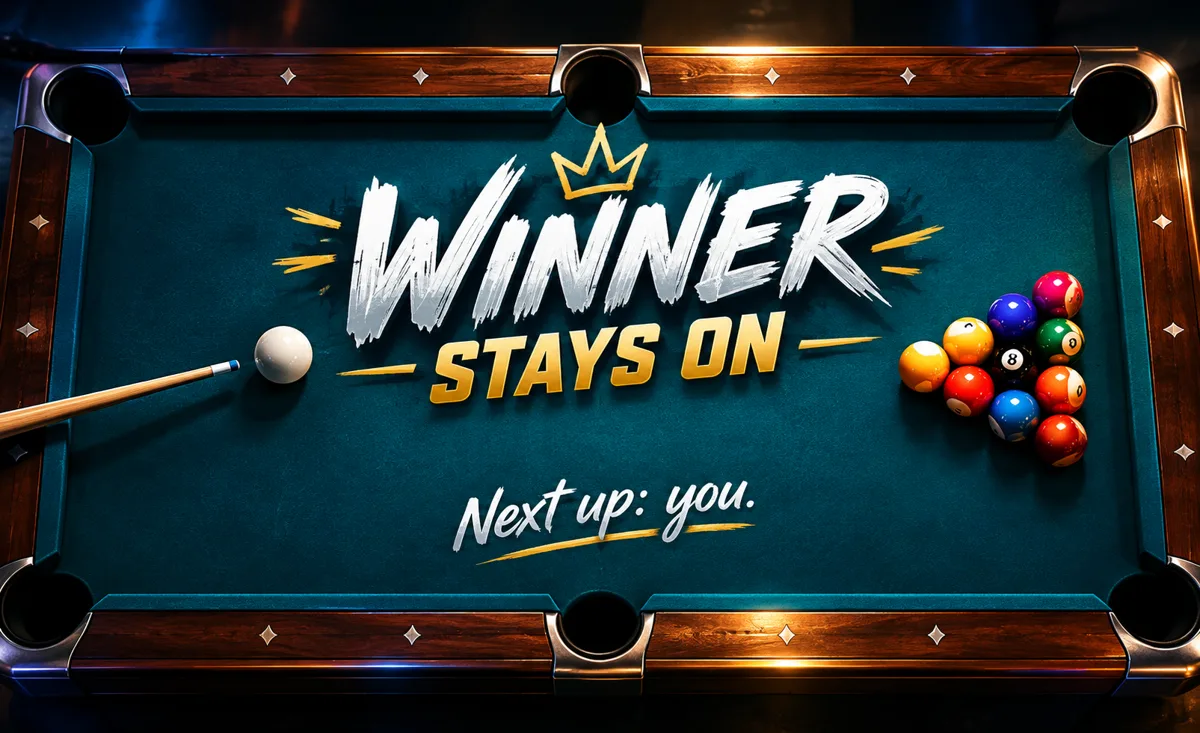 A pool table seen from above, with a cue, the cue ball and a rack of balls, and the words Winner Stays On. Next up: you.